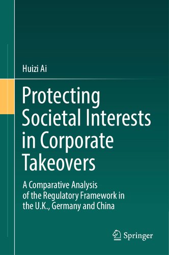 Protecting Societal Interests in Corporate Takeovers: A Comparative Analysis of the Regulatory Framework in the U.K., Germany and China