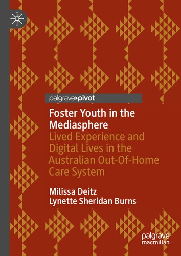 Foster Youth in the Mediasphere: Lived Experience and Digital Lives in the Australian Out-Of-Home Care System