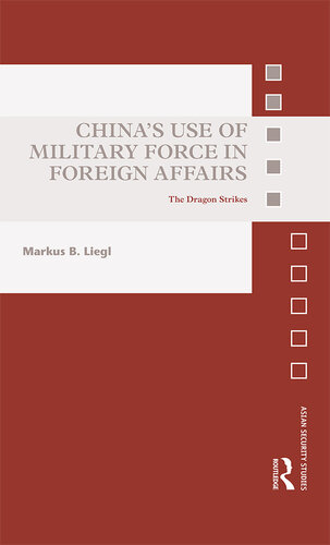 China’s Use of Military Force in Foreign Affairs: The Dragon Strikes