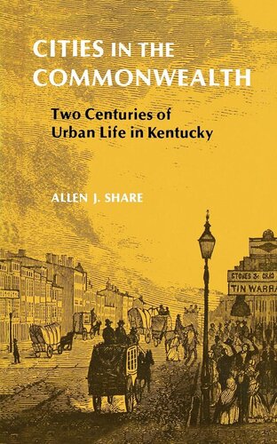 Cities in the Commonwealth: Two Centuries of Urban Life in Kentucky
