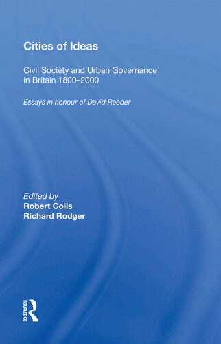 Cities of Ideas: Civil Society and Urban Governance in Britain 1800-2000: Essays in Honour of David Reeder