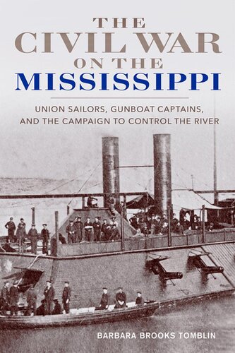 The Civil War on the Mississippi: Union Sailors, Gunboat Captains, and the Campaign to Control the River