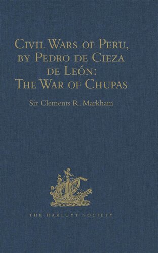 Civil Wars of Peru, by Pedro de Cieza de León (Part IV, Book II): The War of Chupas