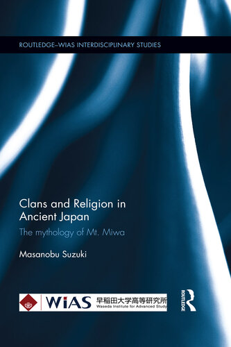 Clans and Religion in Ancient Japan: The mythology of Mt. Miwa