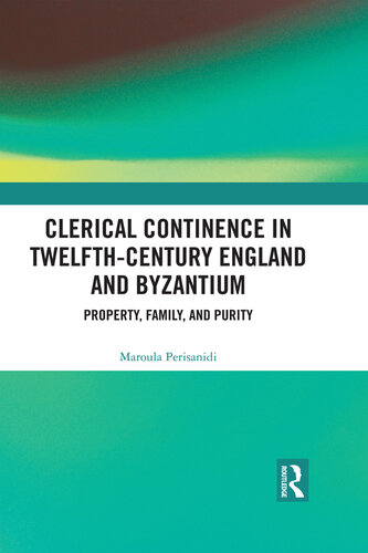 Clerical Continence in Twelfth-Century England and Byzantium: Property, Family, and Purity