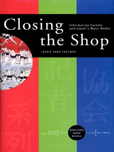 Closing the Shop: Information Cartels and Japan's Mass Media