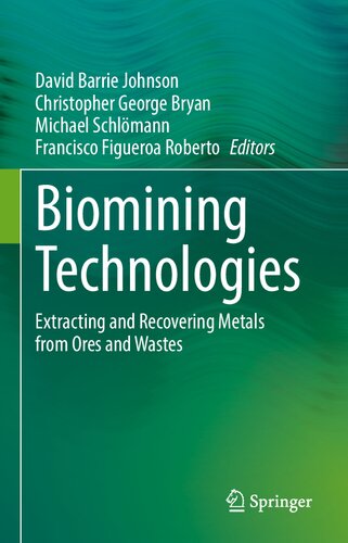Biomining Technologies: Extracting and Recovering Metals from Ores and Wastes
