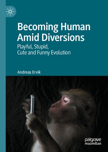 Becoming Human Amid Diversions: Playful, Stupid, Cute and Funny Evolution.