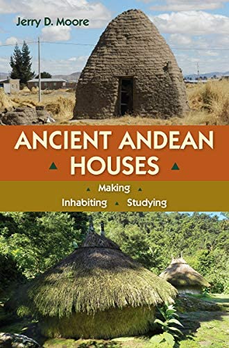 Ancient Andean houses: making, inhabiting, studying