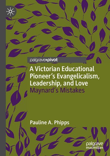A Victorian Educational Pioneer’s Evangelicalism, Leadership, and Love: Maynard’s Mistakes