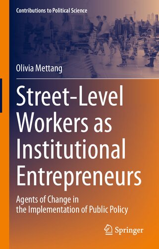 Street-Level Workers as Institutional Entrepreneurs: Agents of Change in the Implementation of Public Policy