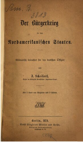 Der Bürgerkrieg in der Nordamerikanischen Staaten ; militärisch beleuchtet für den deutschen Offizier