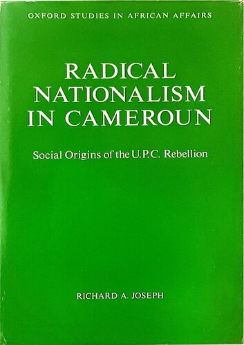 Radical Nationalism in Cameroun: Social Origins of the U.P.C. Rebellion
