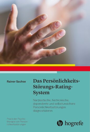 Das Persönlichkeits-Störungs-Rating-System: Narzisstische, histrionische, dependente und sozial unsichere Persönlichkeitsstörungen diagnostizieren ... Psychotherapie von Persönlichkeitsstörungen)