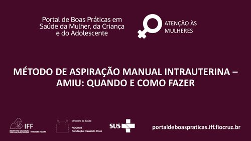 Método de aspiração manual intrauterina - AMIU: quando e como fazer. Aborto