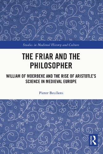 The Friar and the Philosopher: William of Moerbeke and the Rise of Aristotle’s Science in Medieval Europe