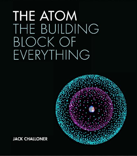 The Atom: The building block of everything