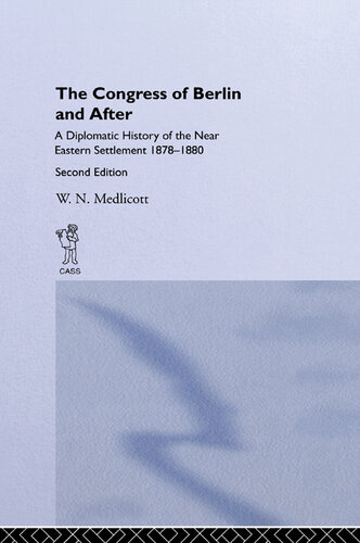 Congress of Berlin and After: A Diplomatic History of the Near Eastern Settlement 1878-1880