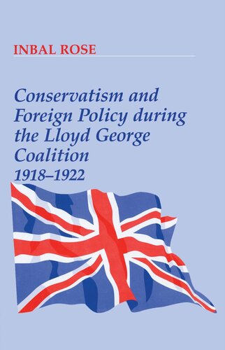 Conservatism and Foreign Policy During the Lloyd George Coalition 1918-1922