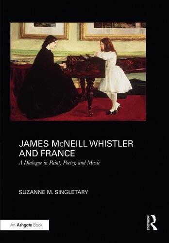 James McNeill Whistler and France: A Dialogue in Paint, Poetry, and Music