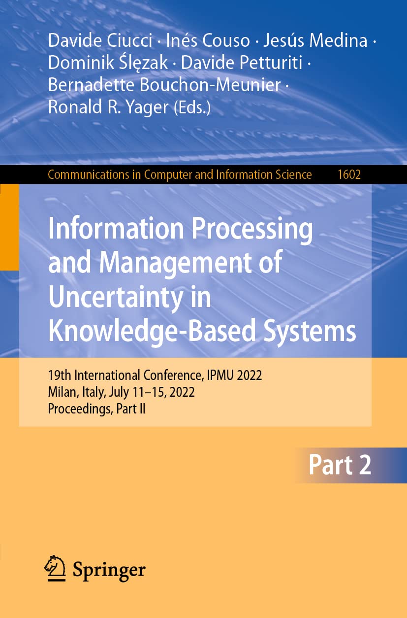 Information Processing and Management of Uncertainty in Knowledge-Based Systems: 19th International Conference, IPMU 2022 Milan, Italy, July 11–15, 2022 Proceedings, Part II