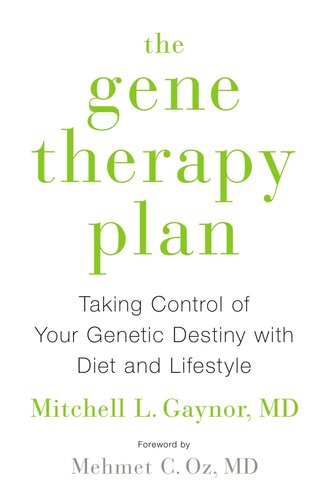 The Gene Therapy Plan: Taking Control of Your Genetic Destiny with Diet and Lifestyle