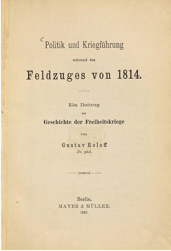 Politik und Kriegführung des Feldzuges von 1814 : Ein Beitrag zur Geschichte der Freiheitskriege