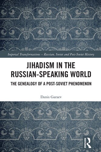 Jihadism in the Russian-Speaking World: The Genealogy of a Post-Soviet Phenomenon