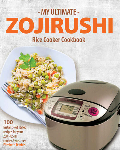 My Ultimate Zojirushi Rice Cooker Cookbook