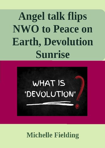 Angel talk flips NWO to Peace on Earth, Devolution Sunrise