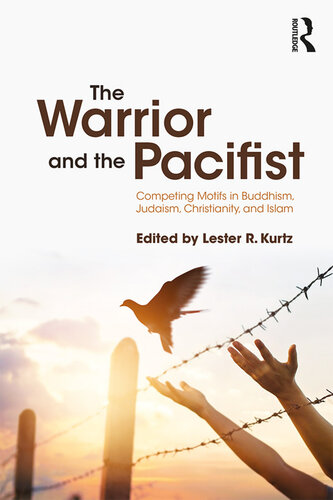 The Warrior and the Pacifist: Competing Motifs in Buddhism, Judaism, Christianity, and Islam