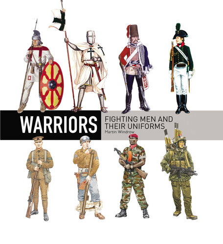 Warriors: Fighting Men and their Uniforms