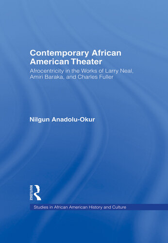 Contemporary African American Theater: Afrocentricity in the Works of Larry Neal, Amiri Baraka, and Charles Fuller