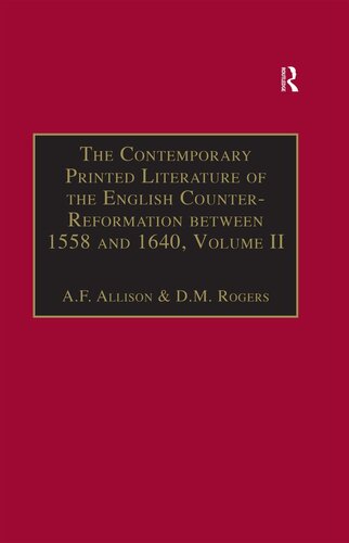 The Contemporary Printed Literature of the English Counter-Reformation Between 1558 and 1640: Works in English with addenda and corrigenda to volume 1