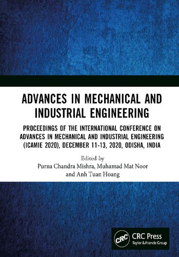 Advances in Mechanical and Industrial Engineering: Proceedings of the International Conference on Advances in Mechanical and Industrial Engineering (ICAMIE 2020). December 11-13, 2020, Odisha, India