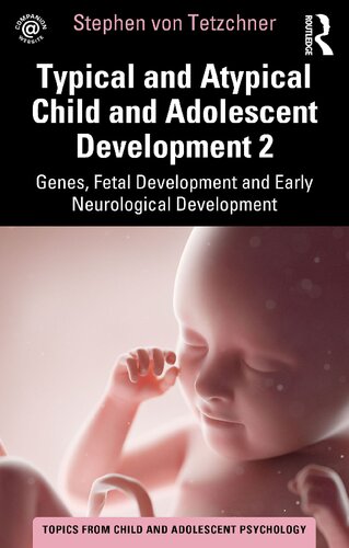 Typical and Atypical Child and Adolescent Development 2: Genes, Fetal Development and Early Neurological Development