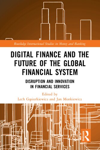 Digital Finance and the Future of the Global Financial System: Disruption and Innovation in Financial Services