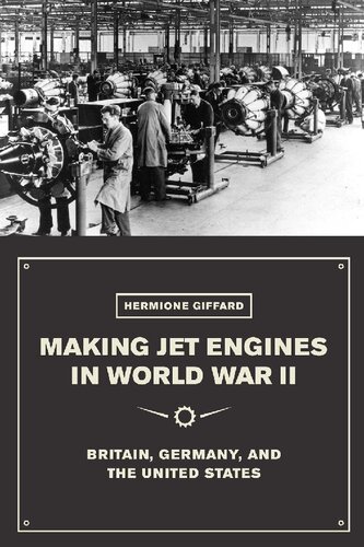 Making Jet Engines in World War II: Britain, Germany, and the United States