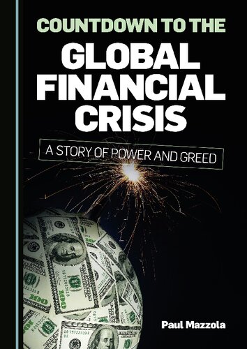 Countdown to the Global Financial Crisis: A Story of Power and Greed