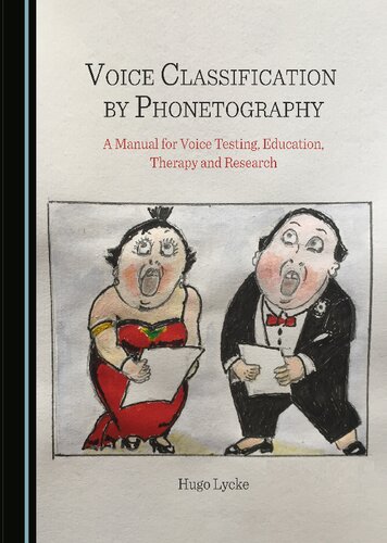 Voice Classification by Phonetography: A Manual for Voice Testing, Education, Therapy and Research