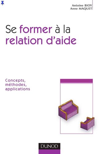 Se former à la relation d'aide - Concepts, méthodes, applications: Concepts, méthodes, applications