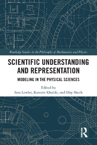 Scientific Understanding and Representation: Modeling in the Physical Sciences