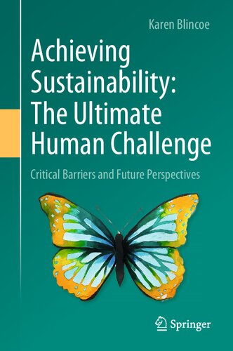 Achieving Sustainability: The Ultimate Human Challenge: Critical Barriers and Future Perspectives