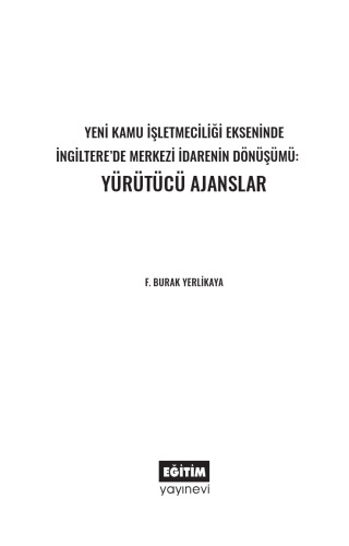 Yeni Kamu İşletmeciliği Ekseninde İngiltere'de Merkezi İdarenin Dönüşümü: Yürütücü Ajanslar