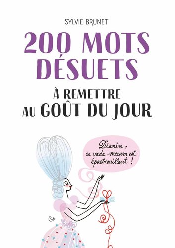 200 mots désuets à remettre au goût du jour