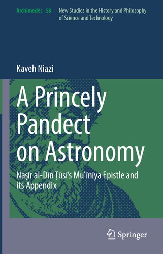 A Princely Pandect on Astronomy: Naṣīr al-Dīn Ṭūsī's Muʿīnīya Epistle and its Appendix