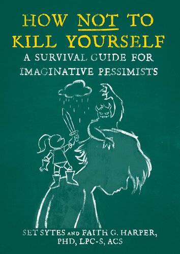 How Not to Kill Yourself: A Survival Guide for Imaginative Pessimists (5-Minute Therapy)