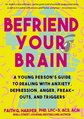 Befriend Your Brain: A Young Person's Guide to Dealing with Anxiety, Depression, Freak-Outs, and Triggers (5-Minute Therapy)