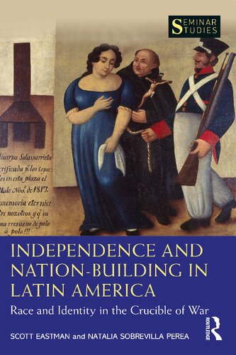 Independence and Nation-Building in Latin America: Race and Identity in the Crucible of War