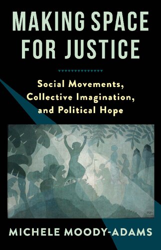 Making Space for Justice: Social Movements, Collective Imagination, and Political Hope
